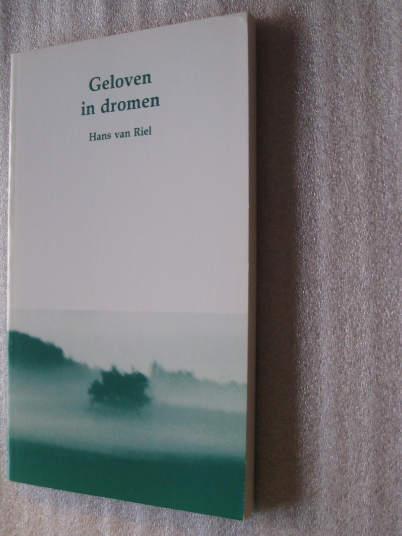 Riel, Hans van - Geloven in dromen