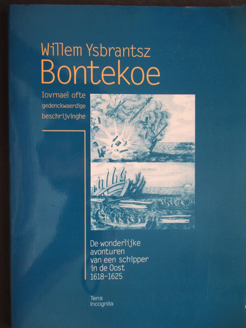 ROEPER, V.D., inleiding en commentaar - Willem Ysbrantsz Bontekoe. Iovrnael ofte gedenckwaerdige beschrijvinghe . De wonderlijke avonturen van een schipper in de Oost 1618-1625.