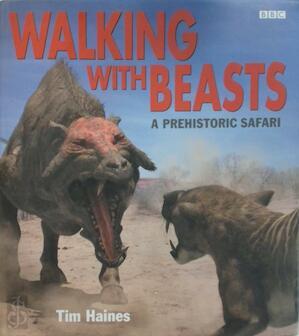 Haines, Tim - Walking with Beasts - Prehistoric Safari