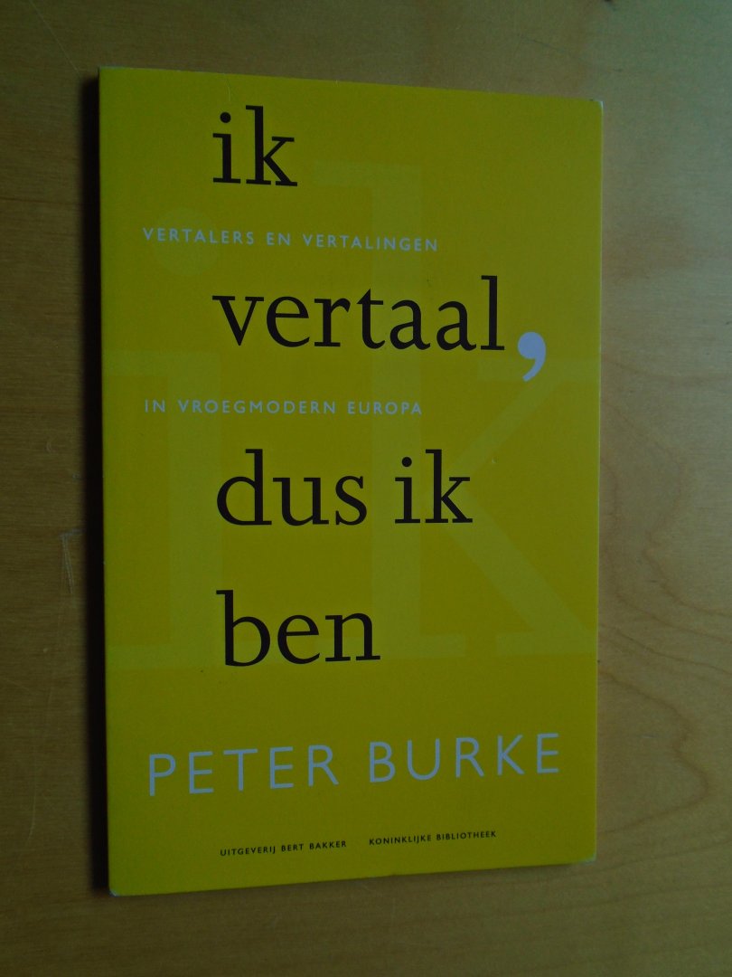 Burke, Peter - Ik vertaal, dus ik ben