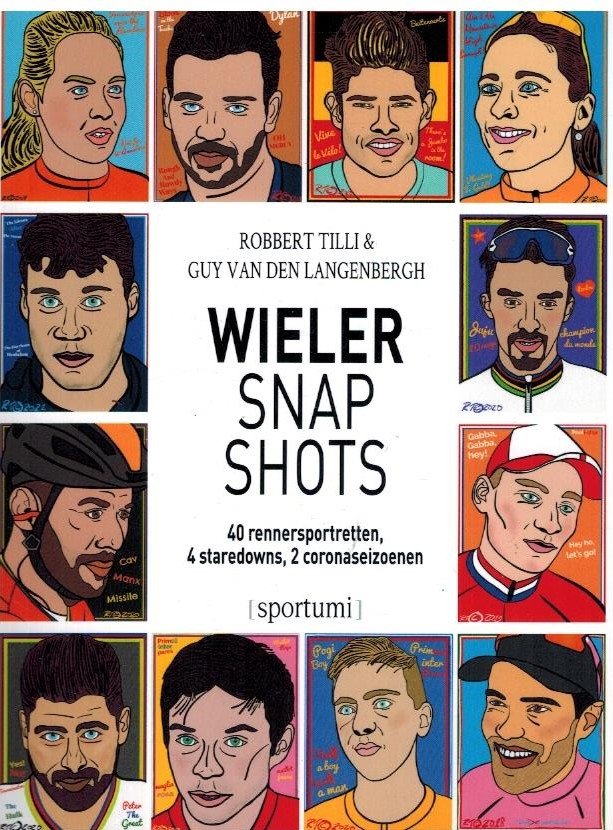 Robbert Tilli en Guy van den Langenbergh - Wielersnapshots -40 rennersportretten, 4 staredowns, 2 coronaseizoenen