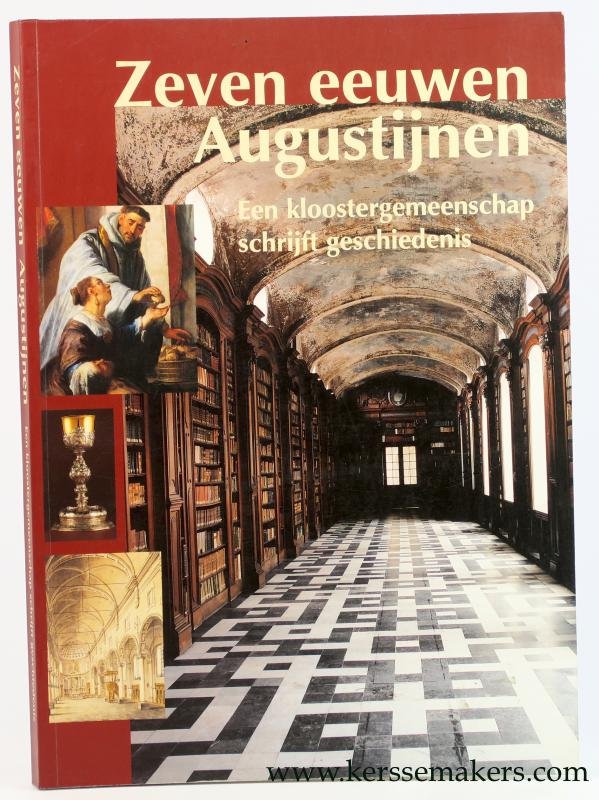 ORCASITAS, MIGUEL ANGEL / HILDEBRAND VANDER MAELEN (intr.). - Zeven eeuwen Augustijnen. Een kloostergemeenschap schrijft geschiedenis.