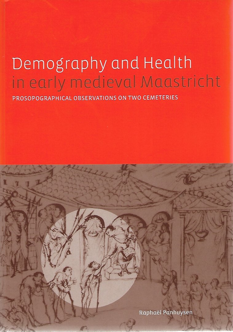 Panhuysen, R.G.A.M. - Demography and health in early medieval Maastricht