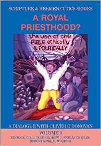 Bartholomew, Craig - A Royal Priesthood? / The Use of the Bible Ethically and Politically A Dialogue with Oliver O'Donovan
