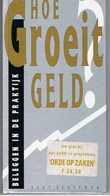 Schekman, Eddy - Hoe groeit geld - Beleggen in de praktijk