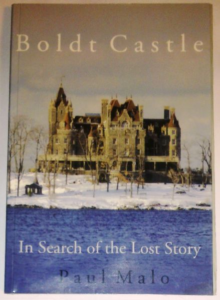 Malo, Paul - Boldt Castle - In Search of the Lost Story