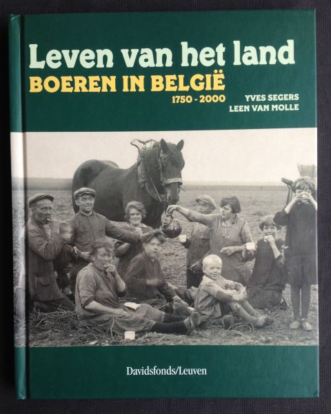 Segers, Yves en Molle, Leen van - Leven van het land. Boeren in België, 1750-2000.