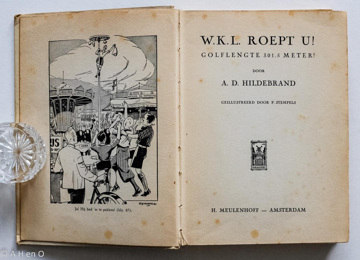 Hildebrand, A.D. en P. Stempels - W. K. L. roept U! : golflengte 301.5 meter! - illustraties van P. Stempels