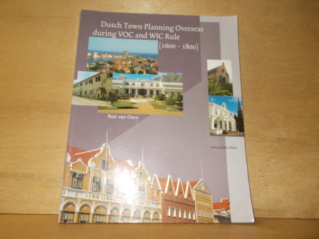 Oers, R. van - Dutch town planning overseas / during VOC and WIC rule (1600-1800)