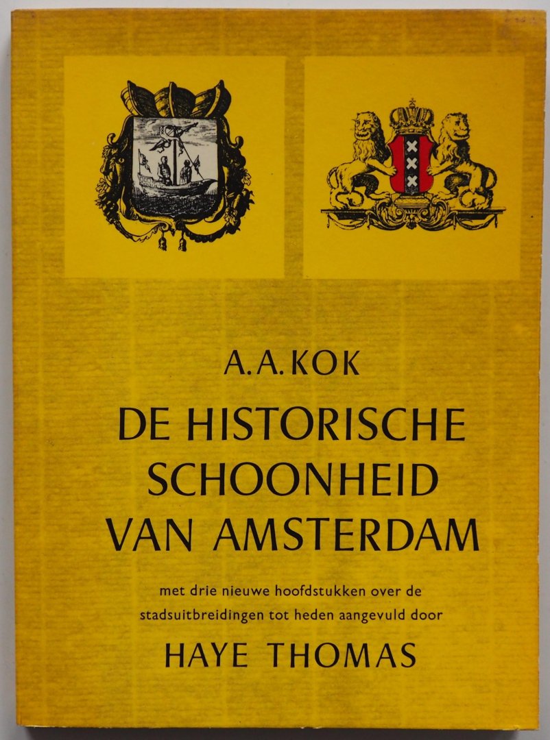 Kok A A, Thomas Haye - De historische schoonheid van Amsterdam met drie nieuwe hoofdstukken over de stadsuitbreidingen