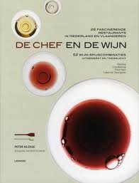KLOSSE, PETER. - De chef en de wijn. 26 fascinerende restaurants in Nederland en Vlaanderen, 52 wijn-spijscombinaties uitgewerkt en toegelicht. Chardonnay - Riesling - Pinot Noir - Cabernet Sauvignon