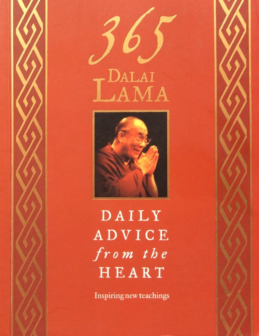The Dalai Lama - 365 Dalai Lama; daily advice from the heart / inspiring new teachings