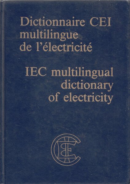 International Electrotechnical Commission. - Dictionnaire CEI multilingue de l'electricite =: IEC multilingual dictionary of electricity (French Edition) - Russisch, Duits, Spaans, Italiaans, Nederlands, Zweeds
