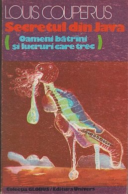 COUPERUS, Louis - Secretul din Java (Oameni batrini si lucruri care trec). Traducere de Maria Valder.