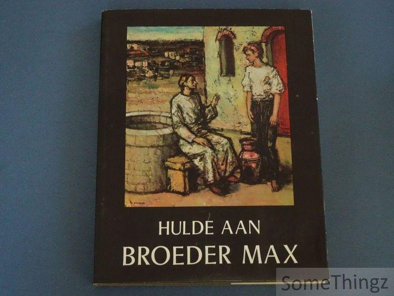 Coll. / Br. L. De Priester (voorw.) - Hulde aan broeder Max.