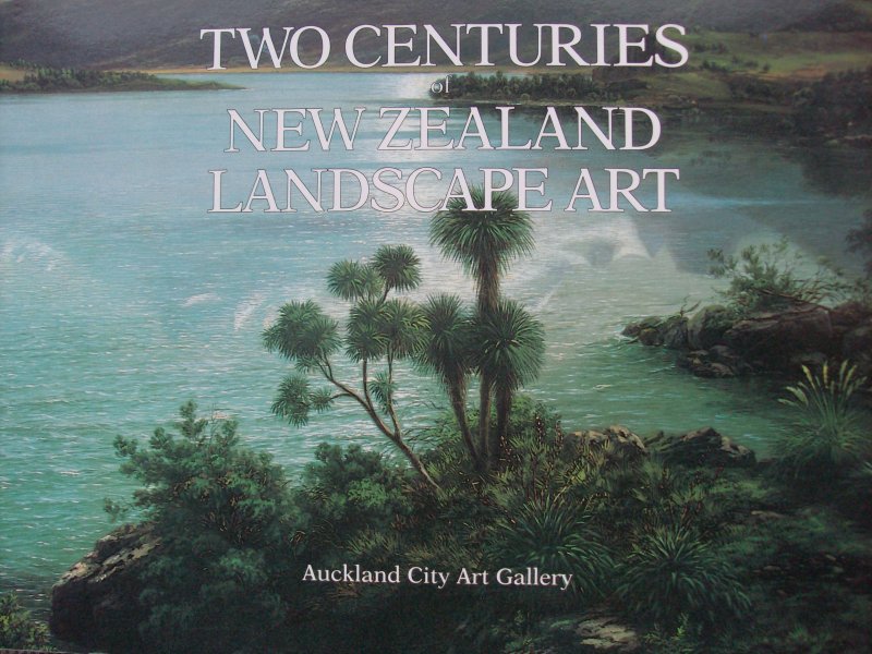 Blackley, Roger - Two Centuries of New Zealand Landscape Art