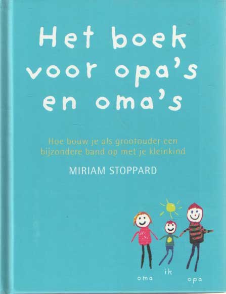 Stoppard, Miriam - Boek Voor Opa's En Oma's. Hoe bouw je als grootouder een bijzondere band op met je kleinkind