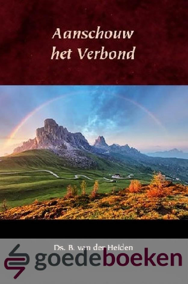 Heiden, Ds. B. van der - Aanschouw het verbond *nieuw* --- 4 preken