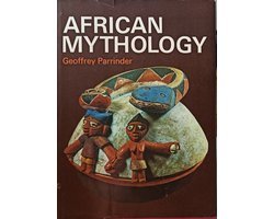 Geoffrey Parrinder - African Mythology