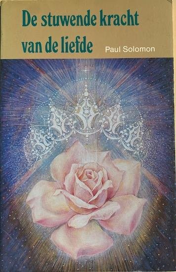 Solomon, Paul - DE STUWENDE KRACHT VAN DE LIEFDE. En vier andere voordrachten.