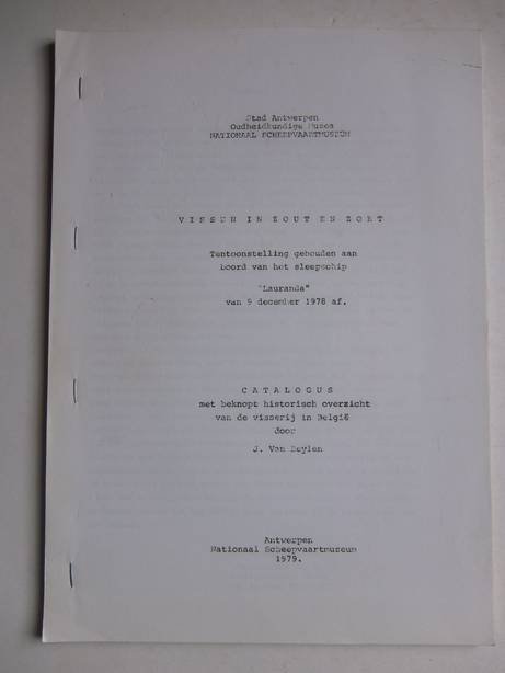 Beylen, J. Van. - Vissen in zout en zoet. Tentoonstelling gehouden aan boord van het sleepschip "Lauranda" van 9 december 1978 af. Catalogus met beknopt historisch overzicht van de visserij in België.