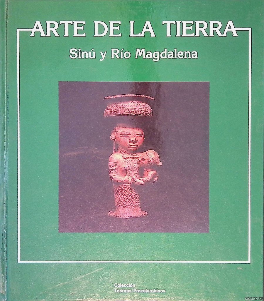 Stemper, David M. - and others - Arte de la tierra : Sinú y río Magdalena