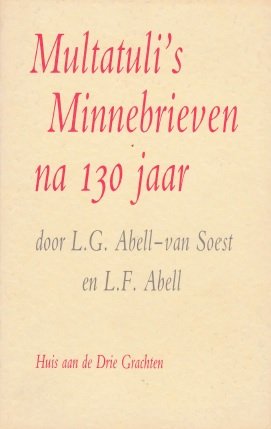 Abell-van Soest, L.G. en Abell, L.F. - Multatuli's Minnebrieven na 130 jaar