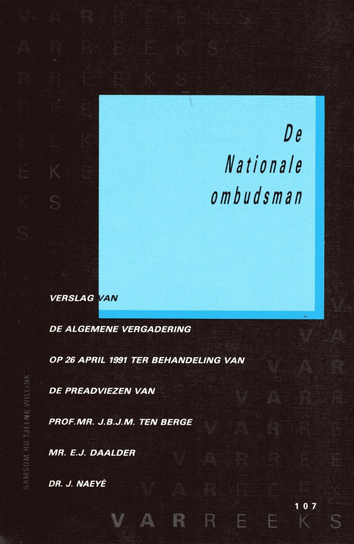 Vereniging voor Administratief Recht. - De nationale ombudsman : verslag van de algemene vergadering van de Nederlandse Vereniging voor Administratief Recht , gehouden op 26 april 1991 ter behandeling van de preadviezen van Prof . Mr . J.B.J.M . ten Berge , Mr . E.J . Daalder , Dr ....