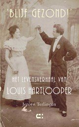 'Blijf gezond!' - Het levensverhaal van Louis Hartlooper