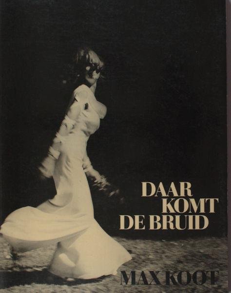 Koot, Max. - Daar komt de bruid.