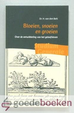Belt, Dr. H. van den - Bloeien, snoeien en groeien --- Steeds dichter bij God leven