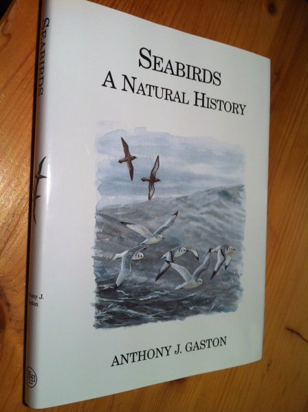 Gaston, Anthony J - Seabirds, a Natural History