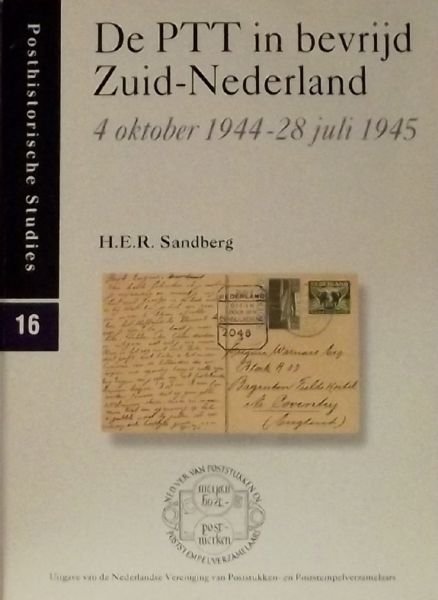 Sandberg, H.E.R. - De PTT in bevrijd Zuid-Nederland. 4 oktober 1944-28 juli 1945.