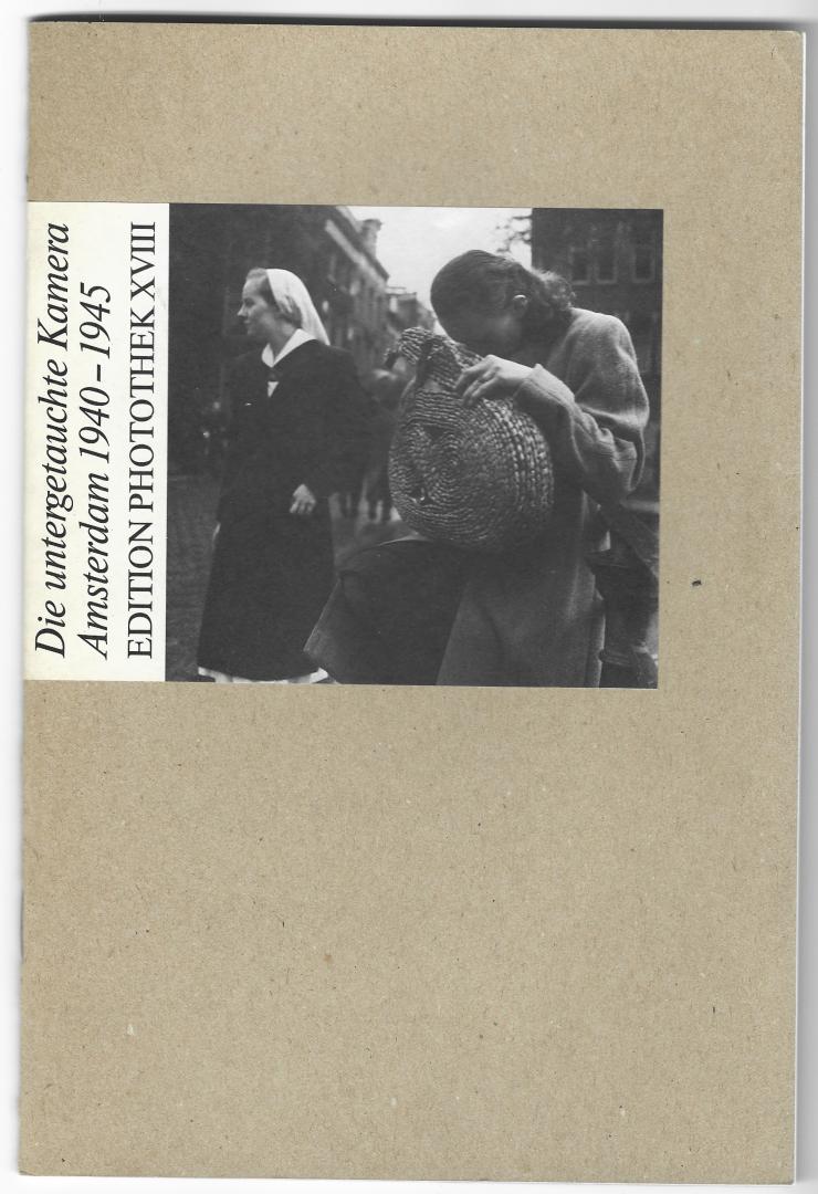 Kerbs, Diethart & Carry van Lakerveld (redactie); Ad Windig (fotografie) - Die untergetauchte Kamera 1940-1945