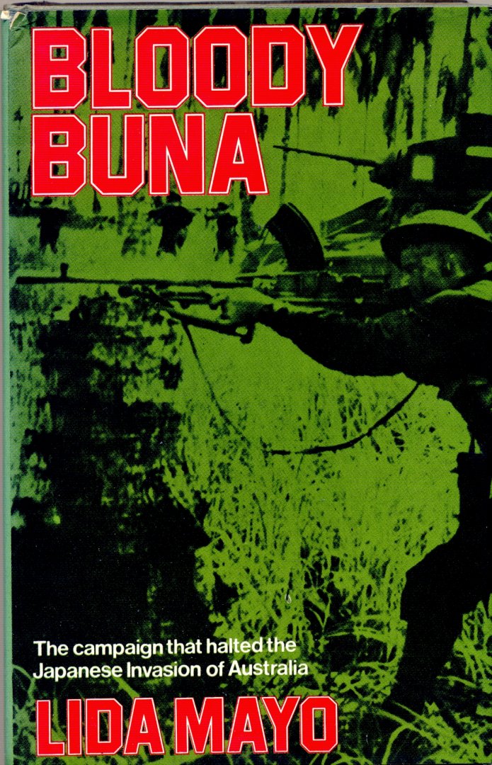 Lida Mayo - Bloody Buna: the campaign that halted the Japanese invasion of Australia