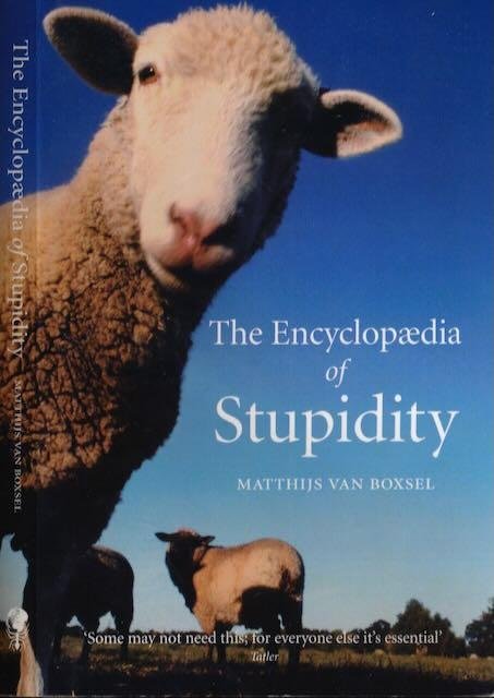 Boxsel, Matthijs van. - The Encyclopaedia of Stupidity.