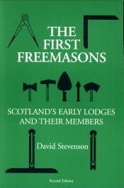 STEVENSON, DAVID - The first Freemasons. Scotland's early lodges and their members