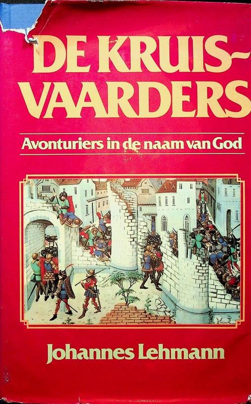 Lehmann, Johannes - De kruisvaarders. Avonturiers in de naam van God