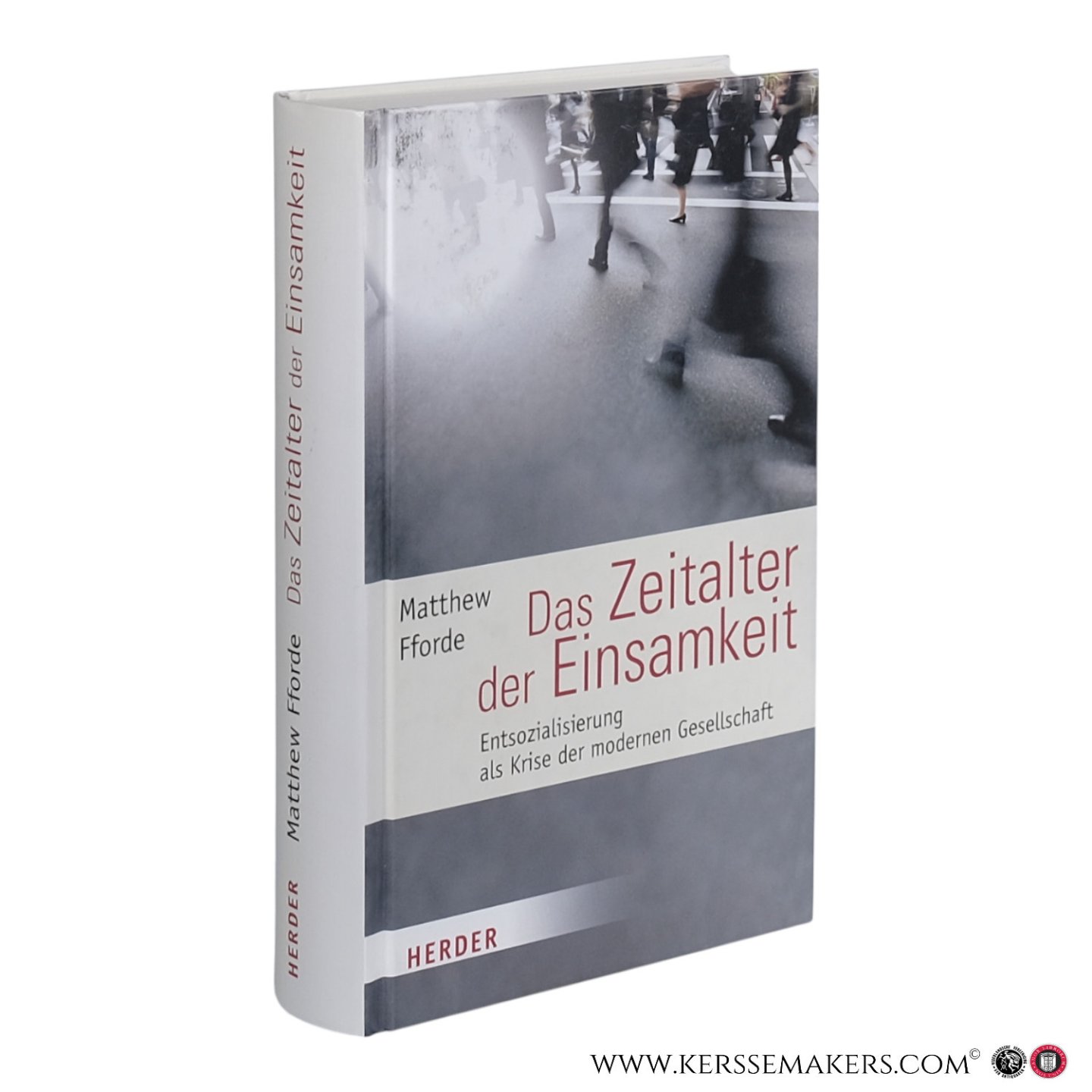 Fforde, Matthew - Das Zeitalter der Einsamkeit: Entsozialisierung als Krise der Postmoderne. Aus dem Englischen übersetzt von Claudia Kock,