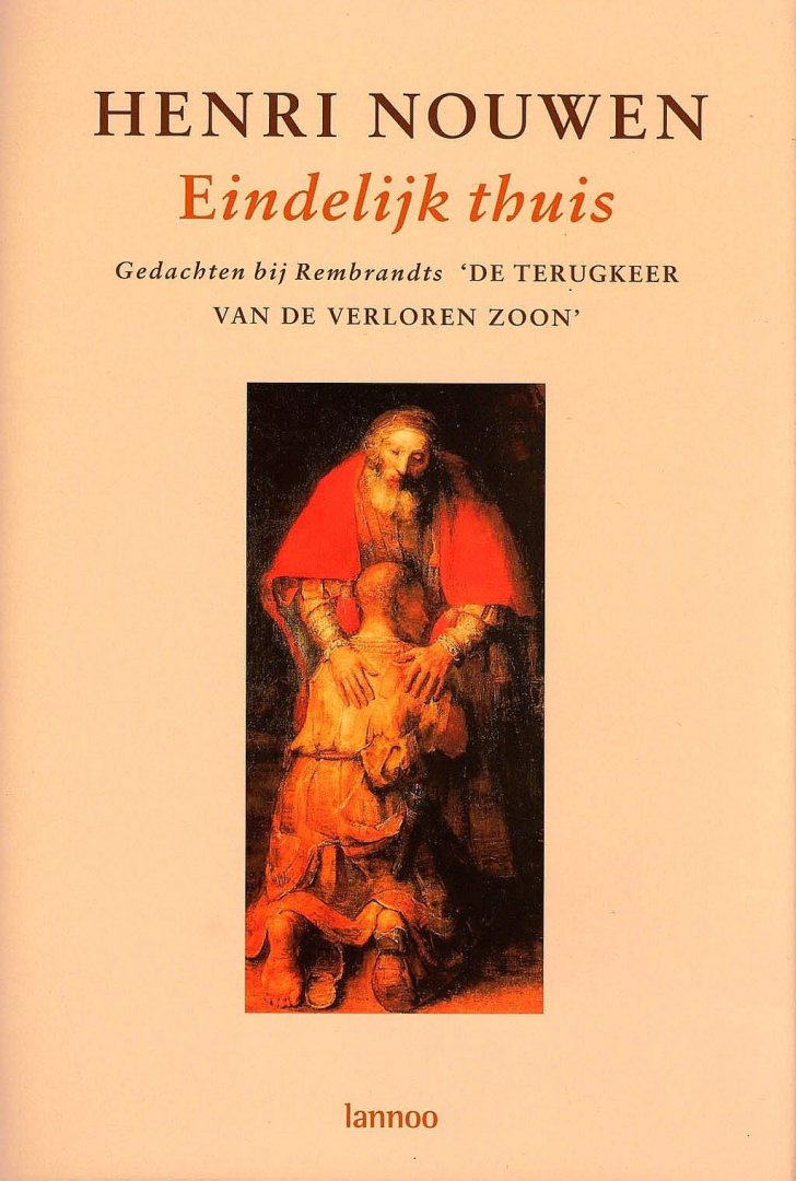 Nouwen , Henri . [ isbn 9789020929447 ] 4624 - Eindelijk Thuis . ( Gedachten bij Rembrandts ` De terugkeer van de verloren zoon ` . ) De auteur beschrijft hoe een schilderij van Rembrandt zijn geestelijke groei heeft gestimuleerd. In de uitbeelding van het bekende bijbelverhaal van de verloren -