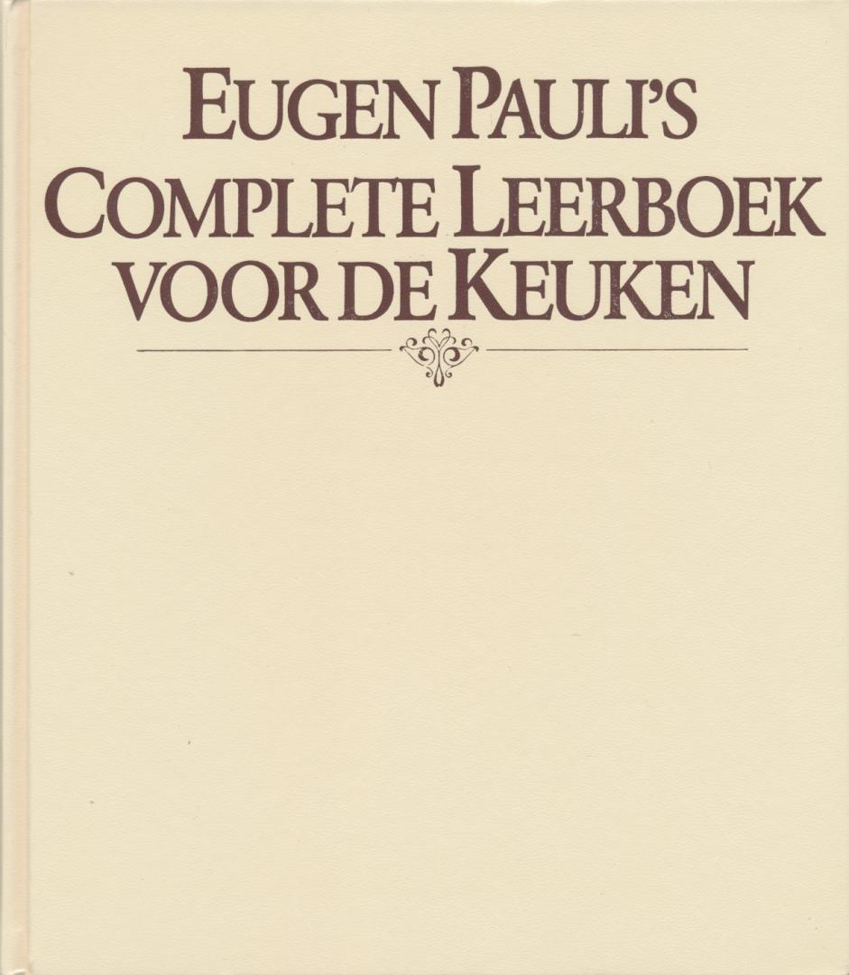Pauli, Eugen / Fennema, W.J. (vert) / Koolhoven, Karel / Luyk, Anneke van - Eugen Pauli`s complete leerboek voor de keuken.