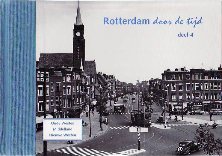 Voet, H.A.  Klaassen, H.J.S. - Rotterdam door de tijd / 4 Oude  Westen;  Middelland; Nieuwe  Westen
