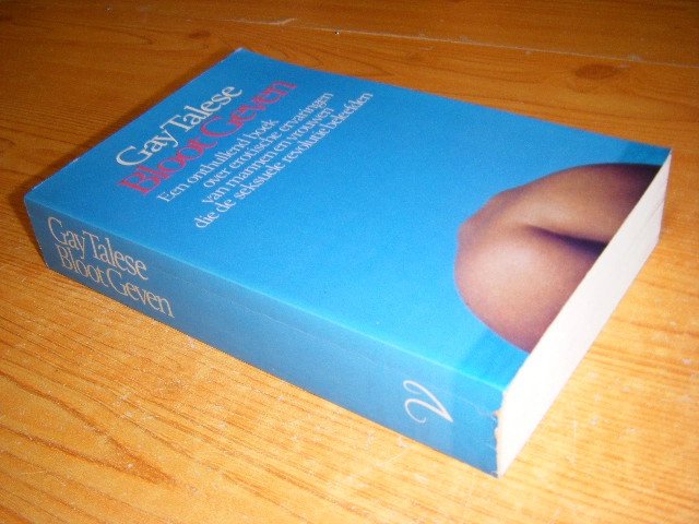 Gay Talese - Bloot geven Een onthullend boek over erotische ervaringen van mannen en vrouwen, die de seksuele revolutie beleefden
