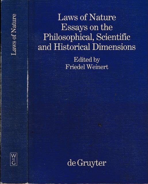 Weinert, Friedel. - Laws of Nature: Essays on the philosophical, scientific and historical dimensions.