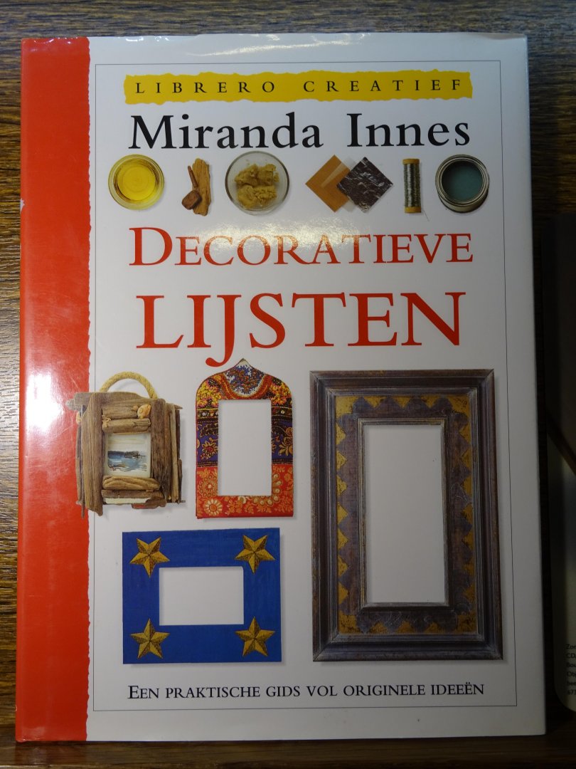 Innes, Miranda - Decoratieve lijsten, een praktische gids vol originele ideeën