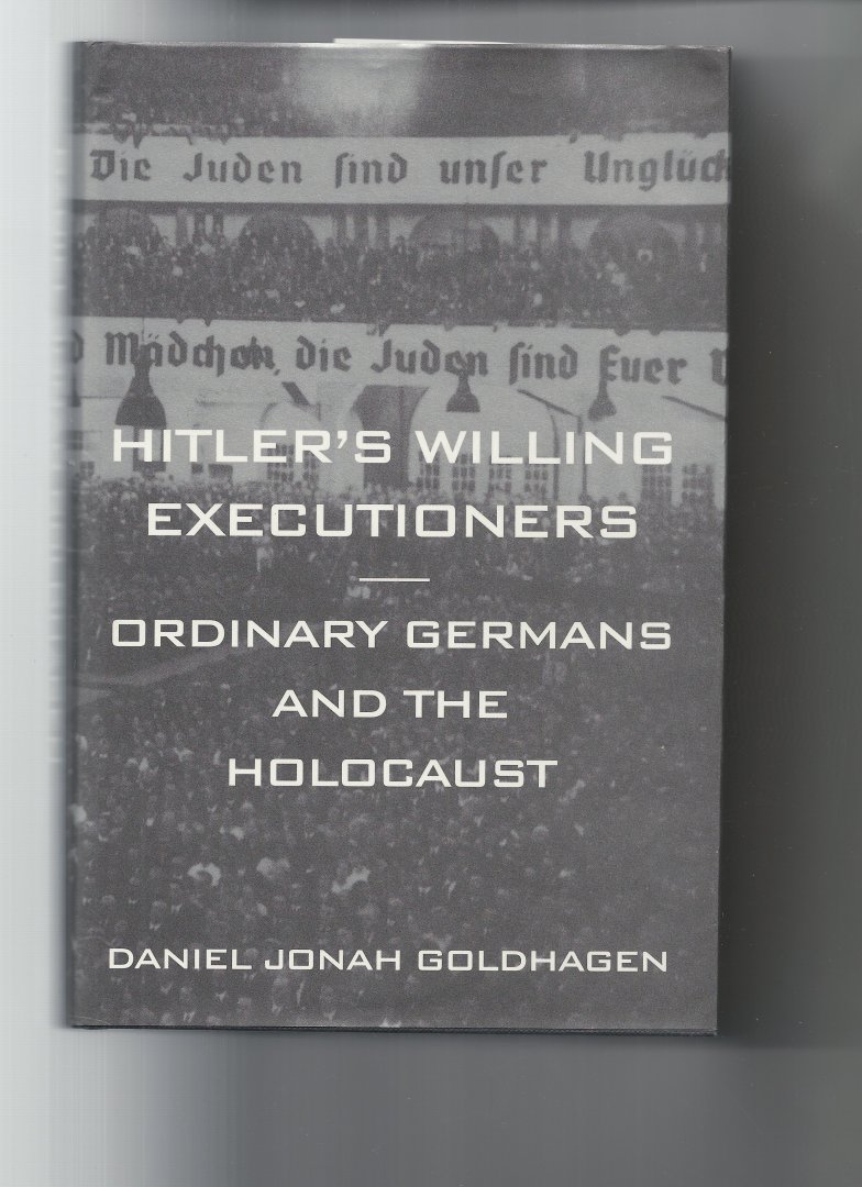 Goldhagen Daniel Jonah - Hitler's willing Executioners , ordinary Germans and the Holocaust