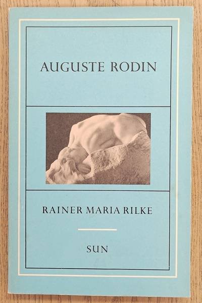 RILKE, RAINER MARIA. - Auguste Rodin.
