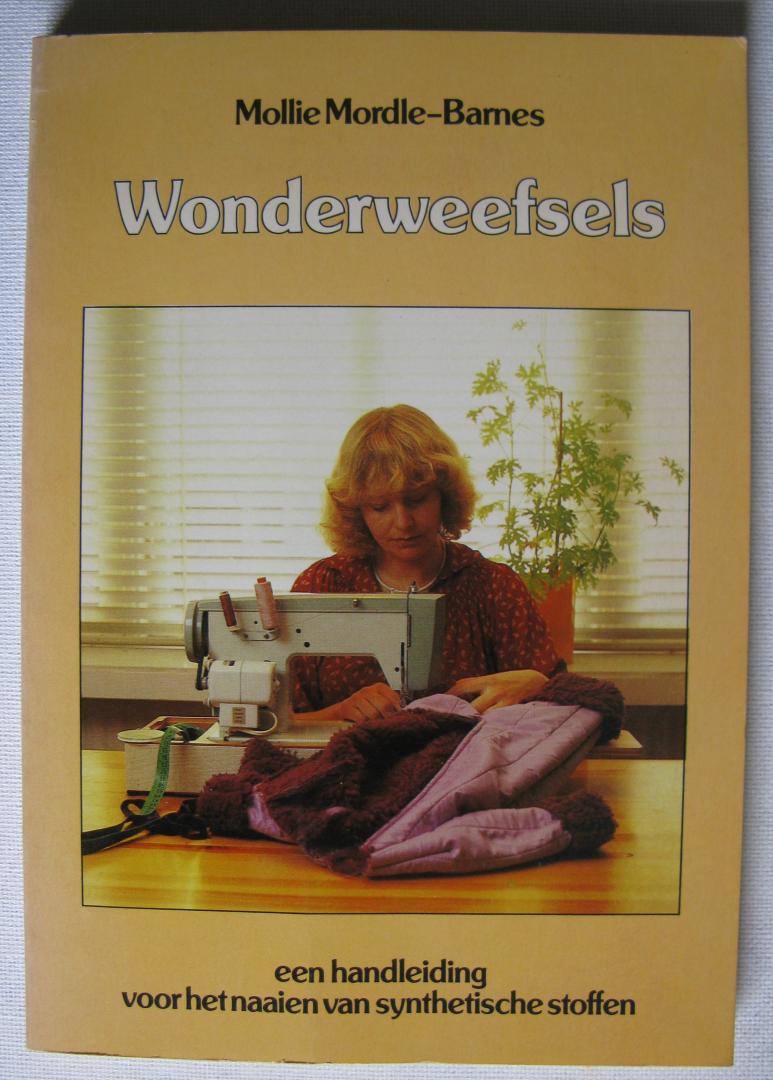 Mordle-Barnes, Mollie - Wonderweefsels/ Een handleiding voor het naaien van synthetische stoffen