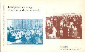 Auteurs (diverse) - Liturgievernieuwing in een veranderende wereld (Terugblik en toekomstperspectief)