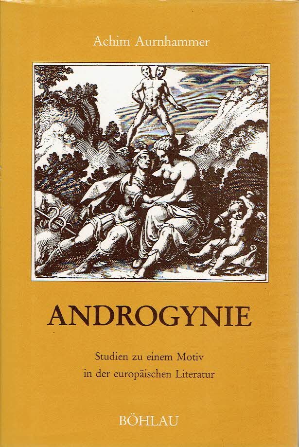 AURNHAMMER, Achim - Androgynie - Studien zu einem Motiv in der europäischen Literatur.
